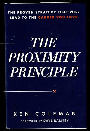 The Proximity Principle: The Proven Strategy That Will Lead To A Career You Love