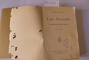 Ugo Foscolo pensatore, critico, poeta