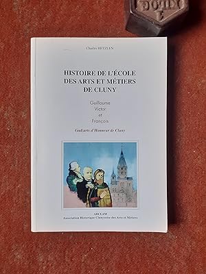 Histoire de l'Ecole des Arts et Métiers de Cluny - Guillaume, Victor et François. Gadzarts d'Honn...