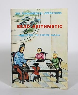 The Fundamental Operations in Bead Arithmetic: How to Use the Chinese Abacus