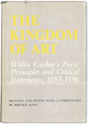 The Kingdom of Art: Willa Cather's First Principles and Critical Statements 1893-1896