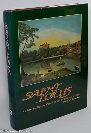 Saint Louis, An Informal History of the City and its People, 1764-1865. Edited by Candace O'Connor