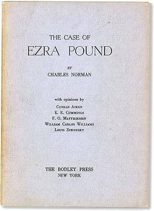 The Case of Ezra Pound. With Opinions by Conrad Aiken, E.E. Cummings, F.O. Matthiessen, William C...
