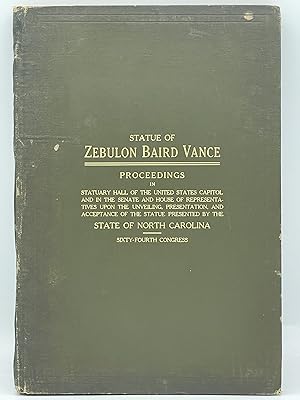 Statue of Zebulon Baird Vance Erected in Statuary Hall of the United States Capitol by the State ...