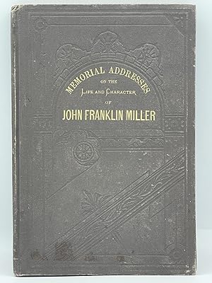Memorial addresses on the life and character of John Franklin Miller (a Senator from California) ...