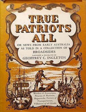 True patriots, or News From Early Australia As Told In A Collection Of Broadsides.