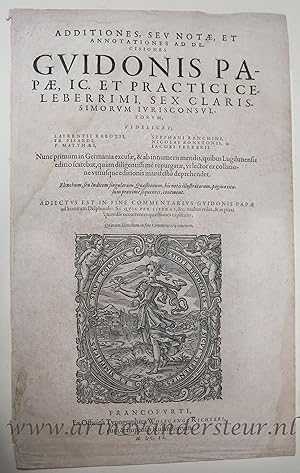 [Antique title page, 1609] Additiones, Seu Notae, Et Annotationes Ad Decisiones Guidonis Papae, p...