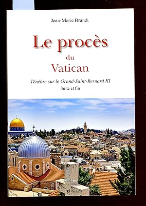 LE PROCES DU VATICAN: TENEBRE SUR LE GRAND-SAINT-BERNARD III SUITE ET FIN