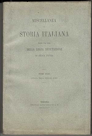 Miscellanea di storia italiana edita per cura della Regia Deputazione di Storia Patria. Tomo XXII...