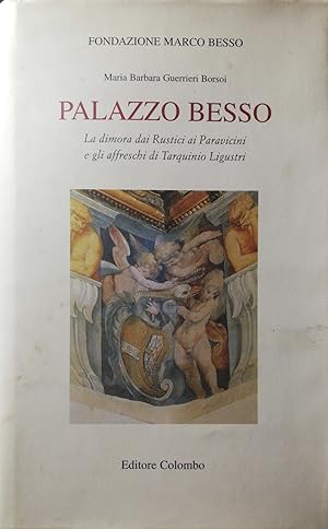 Palazzo Besso. La dimora dei Rustici ai Paravicini e gli affreschi di Tarquinio Ligustri