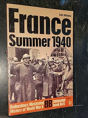 France Summer 1940: Ballantine's Illustrated History of World War II, Campaign Book No. 6