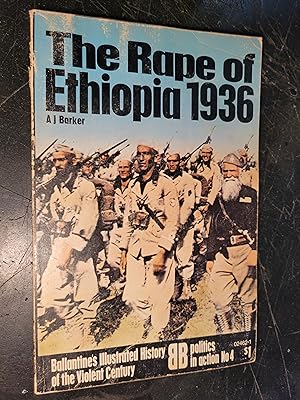 The Rape of Ethiopia 1936: Ballantine's Illustrated History of World War II, Politics in Action N...