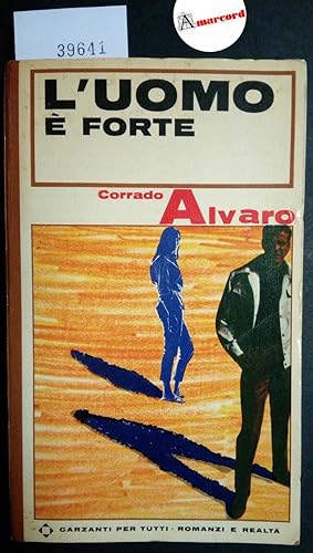 Alvaro Corrado, L'uomo è forte, Garzanti, 1966 - I