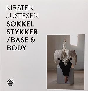 Kirsten Justesen. Sokkel Stykker/Base & Body