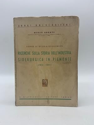 Corso di storia economica ricerche sulla storia dell'industria siderurgica in Piemonte (1831 - 1861)