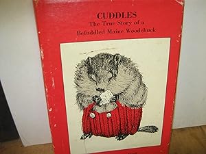 Cuddles The True Story Of A Befuddled Maine Woodchuck - Signed