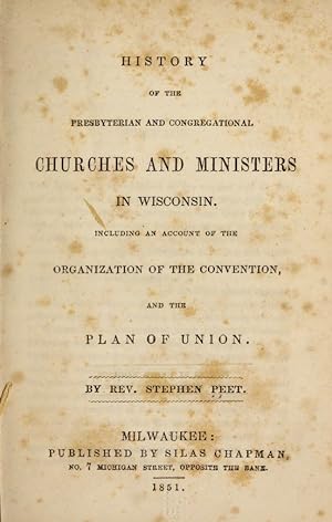 History of the Presbyterian and Congregational Churches and Ministers in Wisconsin, including an ...