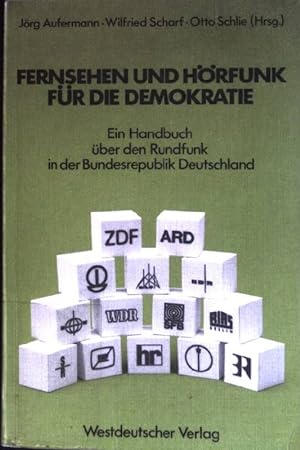 Fernsehen und Hörfunk für die Demokratie : Ein Handbuch über den Rundfunk in der Bundesrepublik D...
