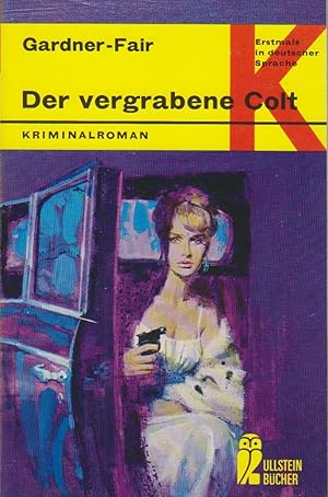 Der vergrabene Colt : Kriminalroman / A. A. Fair. [Aus d. Amerikan. übers. von Ute Tanner] / Ulls...