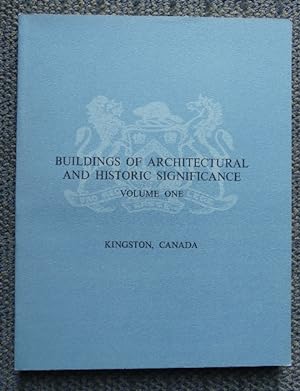 CITY OF KINGSTON ONTARIO: BUILDINGS OF HISTORIC AND ARCHITECTURAL SIGNIFICANCE. VOLUME I.