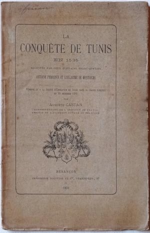 La conquête de Tunis en 1535 racontée par deux écrivains franc-comtois Antoine Perrenin et Guilla...