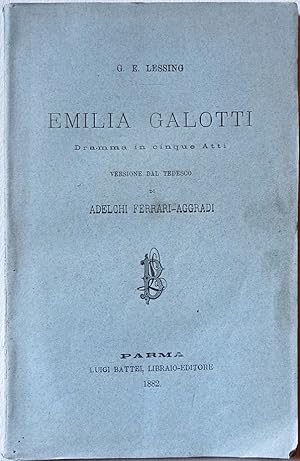 Emilia Galotti. Dramma in cinque atti. Versione dal tedesco di Adelchi Ferrari-Aggradi.