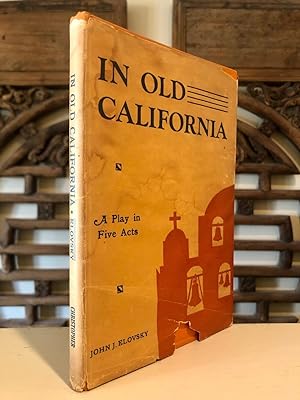 With Lengthy Inscription: In Old California A Play in Five Acts