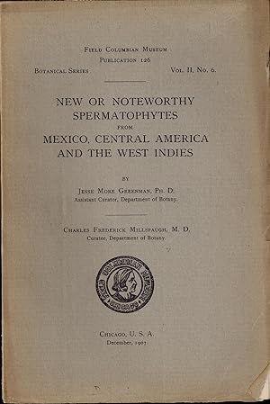 NEW OR NOTEWORTHY SPERMATOPHYTES FROM MEXICO, CENTRAL AMERICA AND THE WEST INDIES