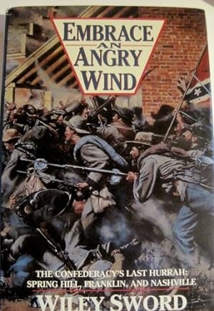 Embrace an Angry Wind : The Confederacy's Last Hurrah