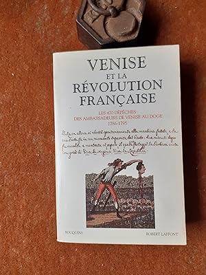 Venise et la Révolution française - Les 470 dépêches des Ambassadeurs de Venise au Doge (1786-1795)