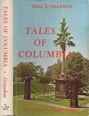 Tales of Columbia Introduction by Augustus Tomkins Graydon. Illustrated with Photographs by Eugen...
