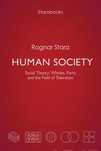 Human Society. Social Theory: Wholes, Parts, and the Field of Toleration