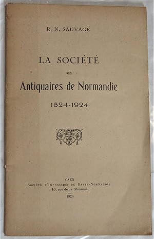 La Société des Antiquaires de Normandie 1824-1924
