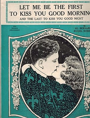 Let Me Be the First to Kiss You Good Morning and the Last to Kiss You Good Night - Vintage Sheet ...