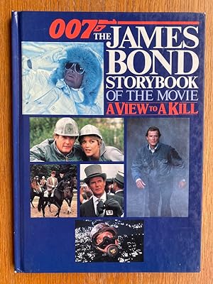 007 The James Bond Story Book of the Movie: A View to A Kill