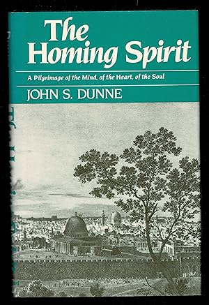 The Homing Spirit: A Pilgrimage Of The Mind, Of The Heart, Of The Soul