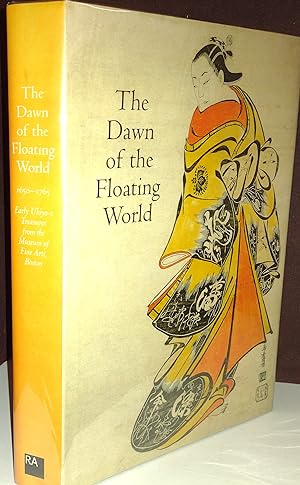 The Dawn of the Floating World 1650 - 1765, The: Early Ukiyo-e Treasures from th Museum of Fine A...