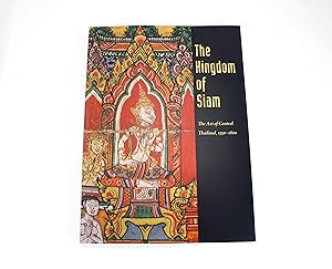The Kingdom of Siam; The Art of Central Thailand, 1350-1800