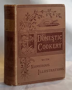 Domestic Cookery, Formed upon Principles of Economy and Adapted to the Use of Private Families.