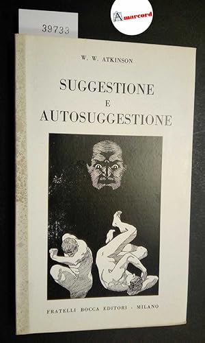 Atkinson William Walker, Suggestione e autosuggestione, Bocca, 1952