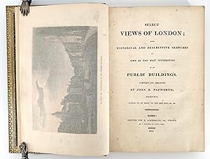 Select Views of London: With Historical and Descriptive Sketches of Some of the Most Interesting ...