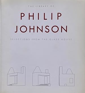 The Library of Philip Johnson: Selections from the Glass House