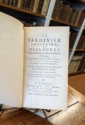 Le Jardinier solitaire, ou Dialogues entre un curieux & un jardinier solitaire. Septième edition.