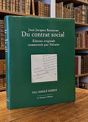 Du contrat social. Edition originale commentée par Voltaire. Fac-similé inédit.