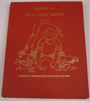 Tailings Of Butte Creek Canyon 1833-1971: A History Of Big Butte And Little Butte Canyons; SIGNED