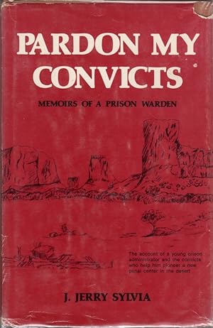 Pardon My Convicts: Memoirs of a Prison Warden