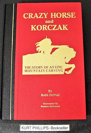 Crazy Horse and Korzak; the Story of an Epic Mountain Carving (Signed Copy)