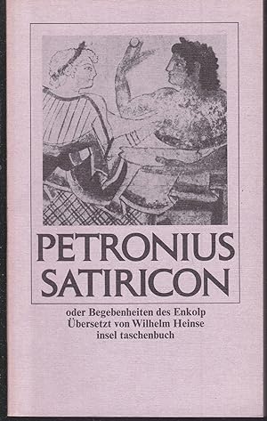 Satiricon oder Begebenheiten des Enkolp. Petronius. Übersetzt von Wilhelm Heinse