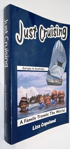Just Cruising: Europe to Australia - A Family Travels the World