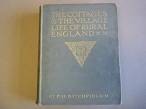The Cottages and The Village Life of Rural England. With coloured and line illustrations by A.R. ...